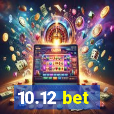 10.12 bet